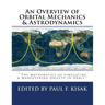 An Overview of Orbital Mechanics & Astrodynamics: " The Mathematics of Simulating & Maneuvering Objects In Orbit "