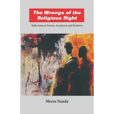 The Wrongs of the Religious Right: Reflections on Science, Secularism and Hindutva