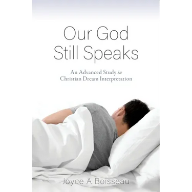 Our God Still Speaks: An Advanced Study in Christian Dream Interpretation