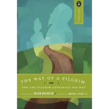 The Way of a Pilgrim: And the Pilgrim Continues His Way