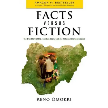 Facts Versus Fiction: The True Story of the Jonathan Years, Chibok, 2015 and the Conspiracies