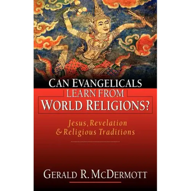 Can Evangelicals Learn from World Religions?: Jesus, Revelation Religious Traditions