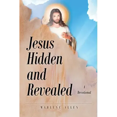 Jesus Hidden and Revealed: A Devotional