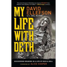 My Life with Deth: Discovering Meaning in a Life of Rock & Roll