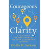 Courageous Clarity: Navigating the Way Forward on Your Leadership Journey