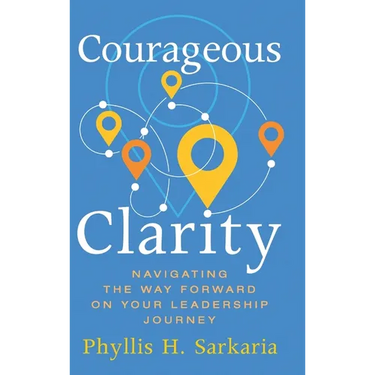 Courageous Clarity: Navigating the Way Forward on Your Leadership Journey