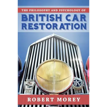 The Philosophy and Psycology of British Car Restoration