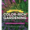 Color-Rich Gardening for the South: A Guide for All Seasons