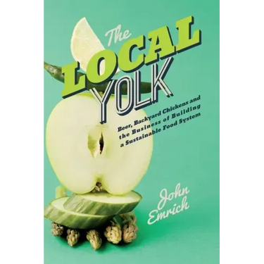 The Local Yolk: Beer, Backyard Chickens, and The Business of Building a Sustainable Food System