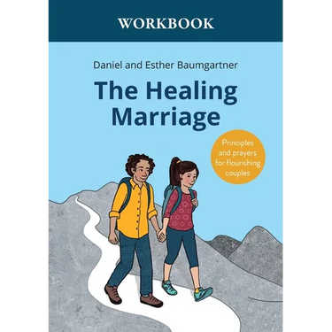 The Healing Marriage Workbook: Principles and prayers for flourishing couples