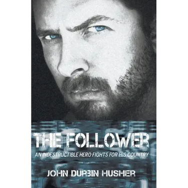 The Follower: An Indestructible Hero Fights for His Country
