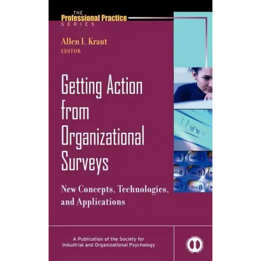 Getting Action from Organizational Surveys: New Concepts, Technologies, and Applications