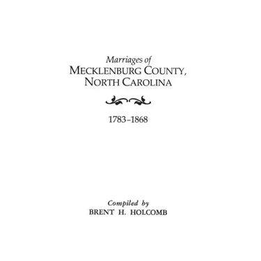 Marriages of Mecklenburg County, North Carolina, 1783-1868