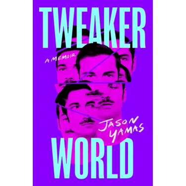 Tweakerworld: A Memoir