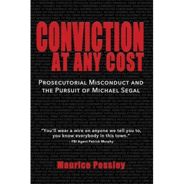 Conviction At Any Cost: Prosecutorial Misconduct and the Pursuit of Michael Segal