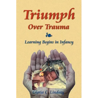 Triumph Over Trauma: Learning Begins in Infancy