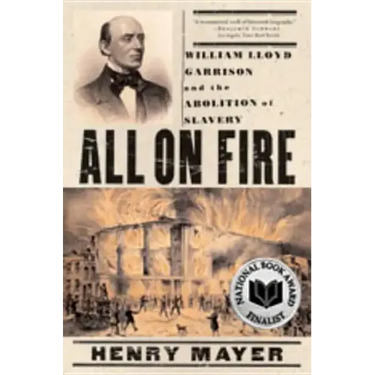 All on Fire: William Lloyd Garrison and the Abolition of Slavery