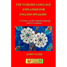 The Turkish Language Explained for English Speakers: A Treatise on the Turkish Language and its Grammar