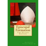 Episcopal Formation: The Second Edition