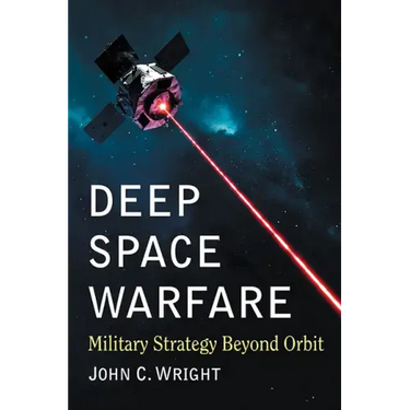 Deep Space Warfare: Military Strategy Beyond Orbit
