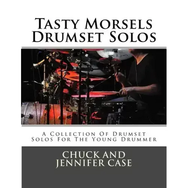 Tasty Morsels Drumset Solos: A Collection Of Drumset Solos For The Young Drummer
