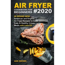 Air Fryer Cookbook for Beginners #2020: 50 Brand New American and English Air Fryer Recipes to Cook Easy & Healthy Crispy Meals with Less Oil