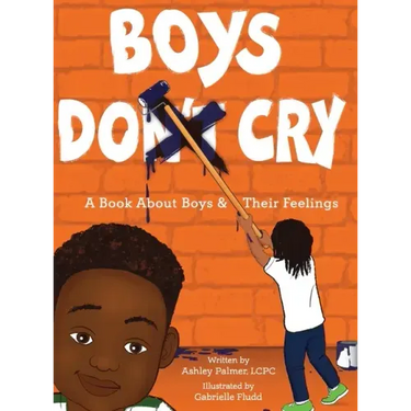 Boys Do Cry: A book about boys & their feelings
