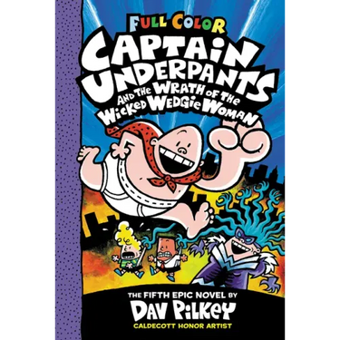 Captain Underpants and the Wrath of the Wicked Wedgie Woman: Color Edition (Captain Underpants #5)