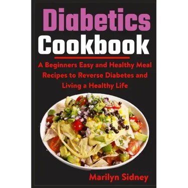 Diabetic Cookbooks: A Beginners Easy and Healthy Meal Recipes to Reverse Diabetes and Living a Healthy Life