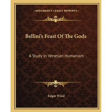 Bellini's Feast Of The Gods: A Study In Venetian Humanism