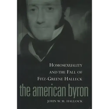 American Byron: Homosexuality & the Fall of Fitz-Greene Halleck