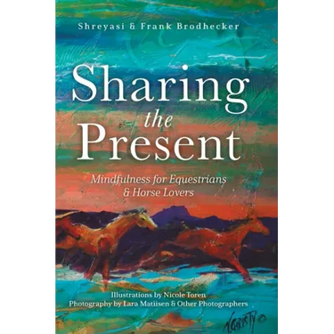 Sharing the Present: Mindfulness for Equestrians and Horse Lovers