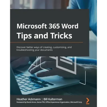 Microsoft 365 Word Tips and Tricks: Discover better ways of creating, customizing, and troubleshooting your documents