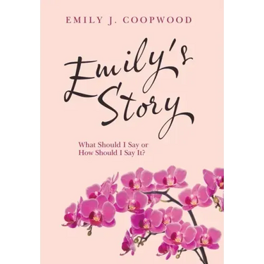 Emily's Story: What Should I Say or How Should I Say It?