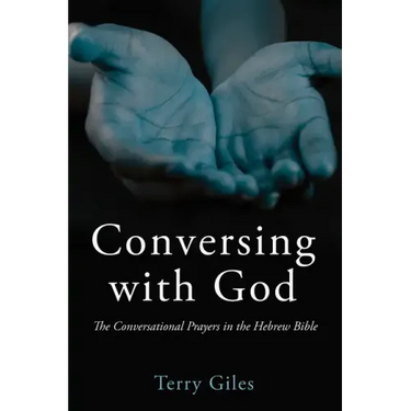 Conversing with God: The Conversational Prayers in the Hebrew Bible