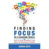 Finding Focus In A Busy World: How To Tune Out The Noise and Work Well Under Pressure