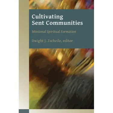 Cultivating Sent Communities: Missional Spiritual Formation