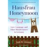 Hausfrau Honeymoon: Love, Language, and Other Misadventures in Germany