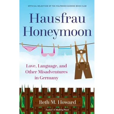 Hausfrau Honeymoon: Love, Language, and Other Misadventures in Germany