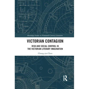 Victorian Contagion: Risk and Social Control in the Victorian Literary Imagination