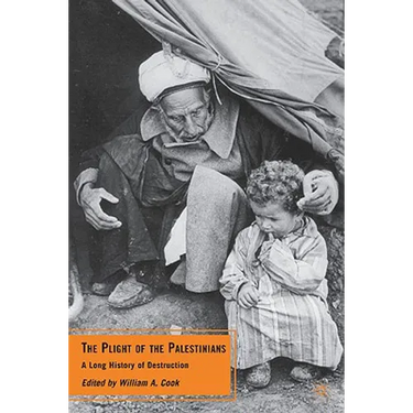 The Plight of the Palestinians: A Long History of Destruction