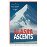 Alaska Ascents: World-Class Mountaineers Tell Thei