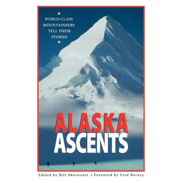 Alaska Ascents: World-Class Mountaineers Tell Thei