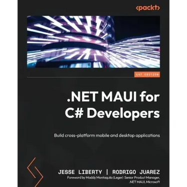 NET MAUI for C# Developers: Build cross-platform mobile and desktop applications