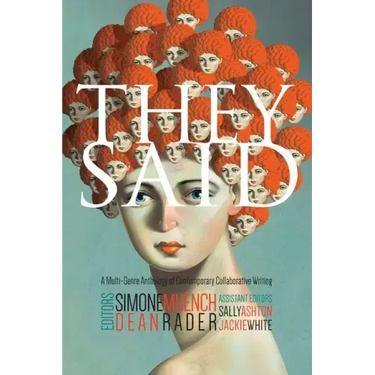 They Said: A Multi-Genre Anthology of Contemporary Collaborative Writing