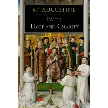 St. Augustine: Faith, Hope and Charity