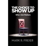 The Choice to Show Up: Who I Am Matters
