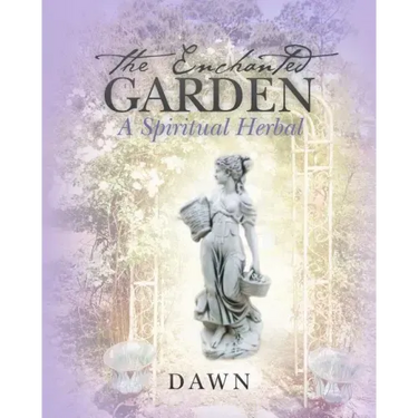 The Enchanted Garden: A Spiritual Herbal