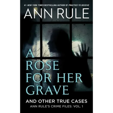 A Rose for Her Grave & Other True Cases