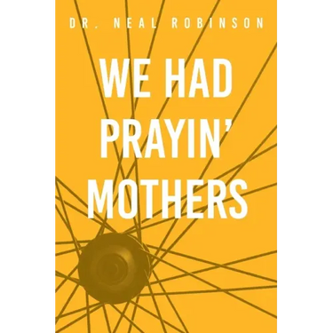 We Had Prayin' Mothers